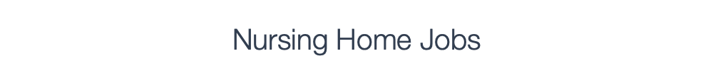 Nursing Home Jobs